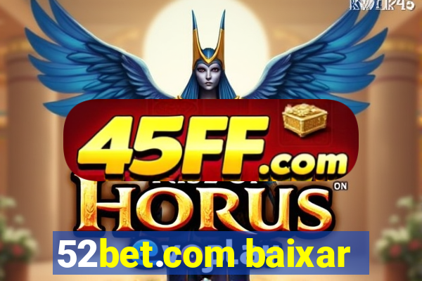 52bet.com baixar